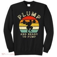 Plump And Ready To Pump Funny Workout Training Sarcastic Gym Cute Gift Sweatshirt thumb 0