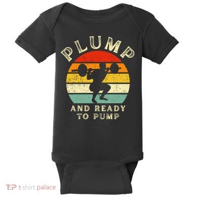 Plump And Ready To Pump Funny Workout Training Sarcastic Gym Cute Gift Baby Bodysuit