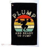 Plump And Ready To Pump Funny Workout Training Sarcastic Gym Cute Gift Golf Towel thumb 0