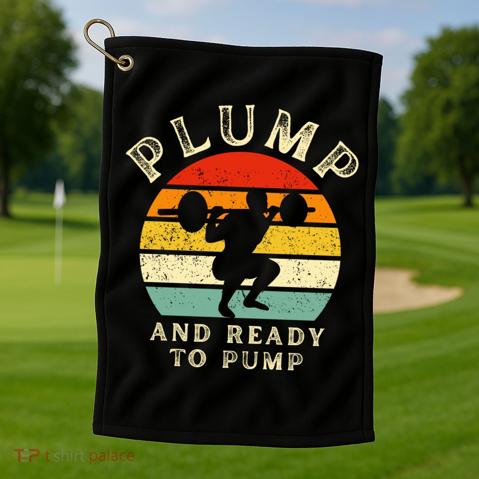 Plump And Ready To Pump Funny Workout Training Sarcastic Gym Cute Gift Golf Towel
