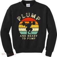 Plump And Ready To Pump Funny Workout Training Sarcastic Gym Cute Gift Kids Sweatshirt thumb 0
