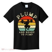 Plump And Ready To Pump Funny Workout Training Sarcastic Gym Cute Gift Kids T-Shirt thumb 0