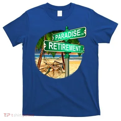 Paradise Dr Retirement Ln T-Shirt