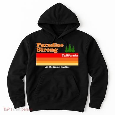 Paradise Strong Camp Fire California Hoodie