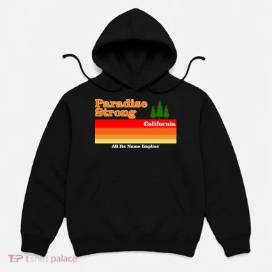 Paradise Strong Camp Fire California Hoodie