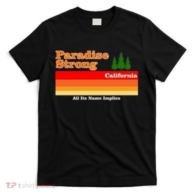 Paradise Strong Camp Fire California T-Shirt