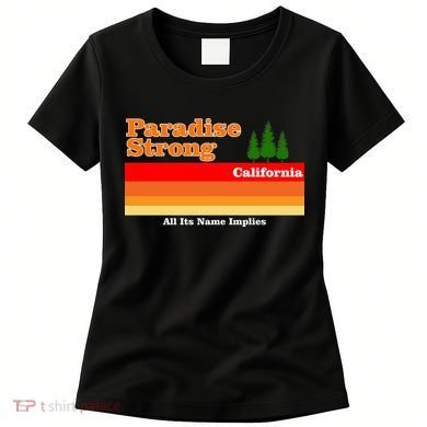 Paradise Strong Camp Fire California Women's T-Shirt