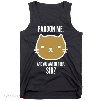 Pardon Me Are You Aaron Purr, Sir? Tank Top