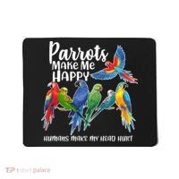 Parrots Make Me Happy Human Make My Head Hurt Mousepad thumb 0