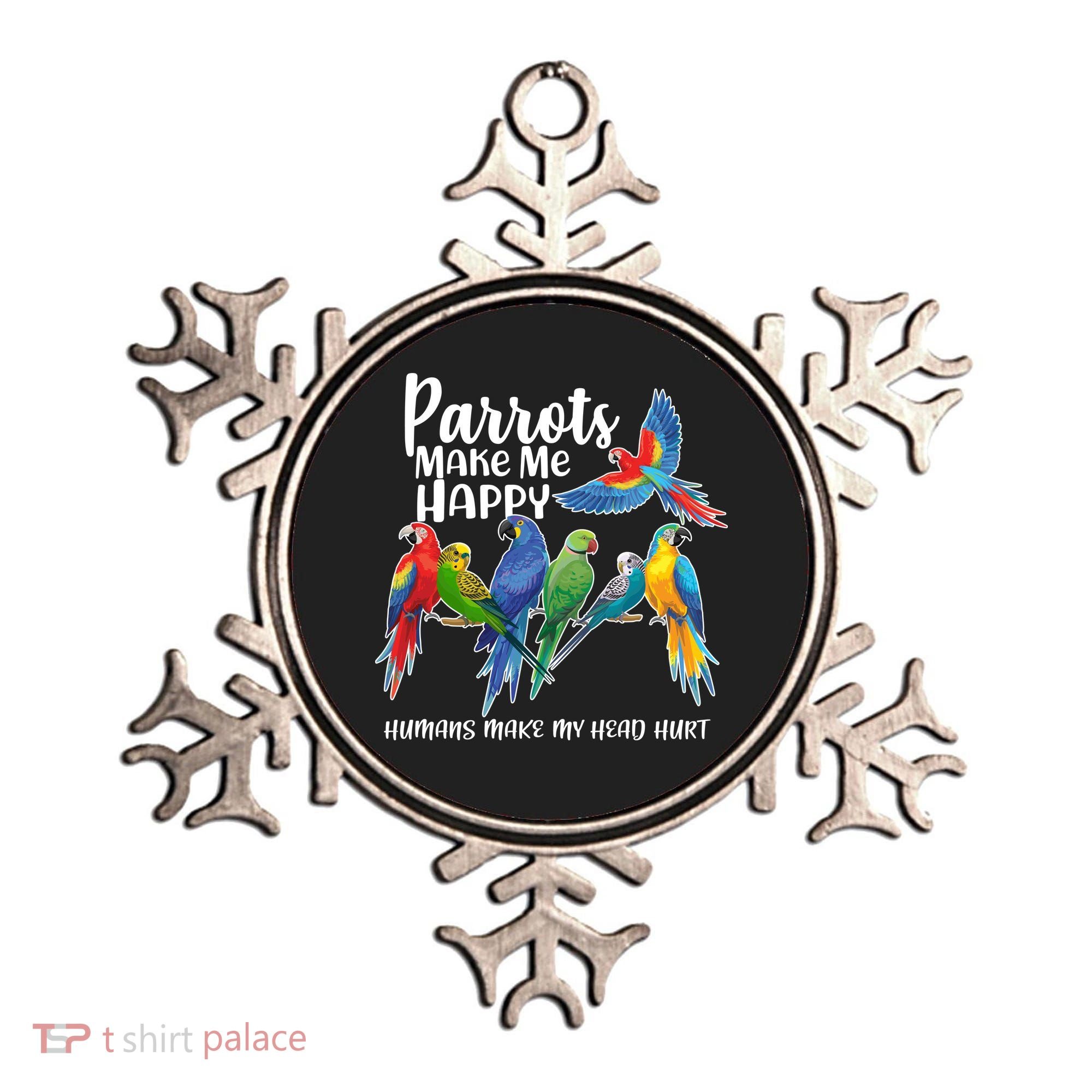 Parrots Make Me Happy Human Make My Head Hurt Ornament