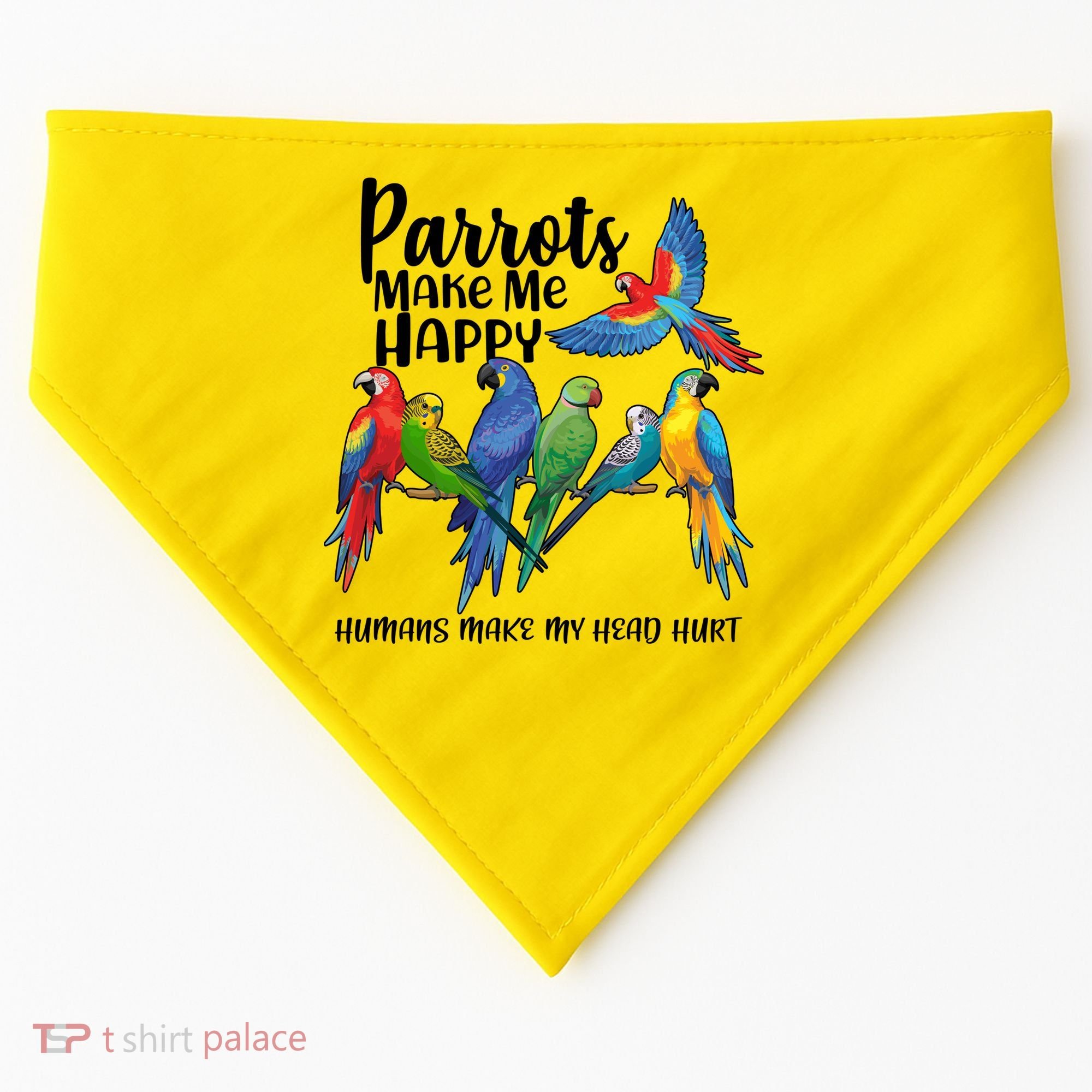 Parrots Make Me Happy Human Make My Head Hurt USA-Made Doggie Bandana