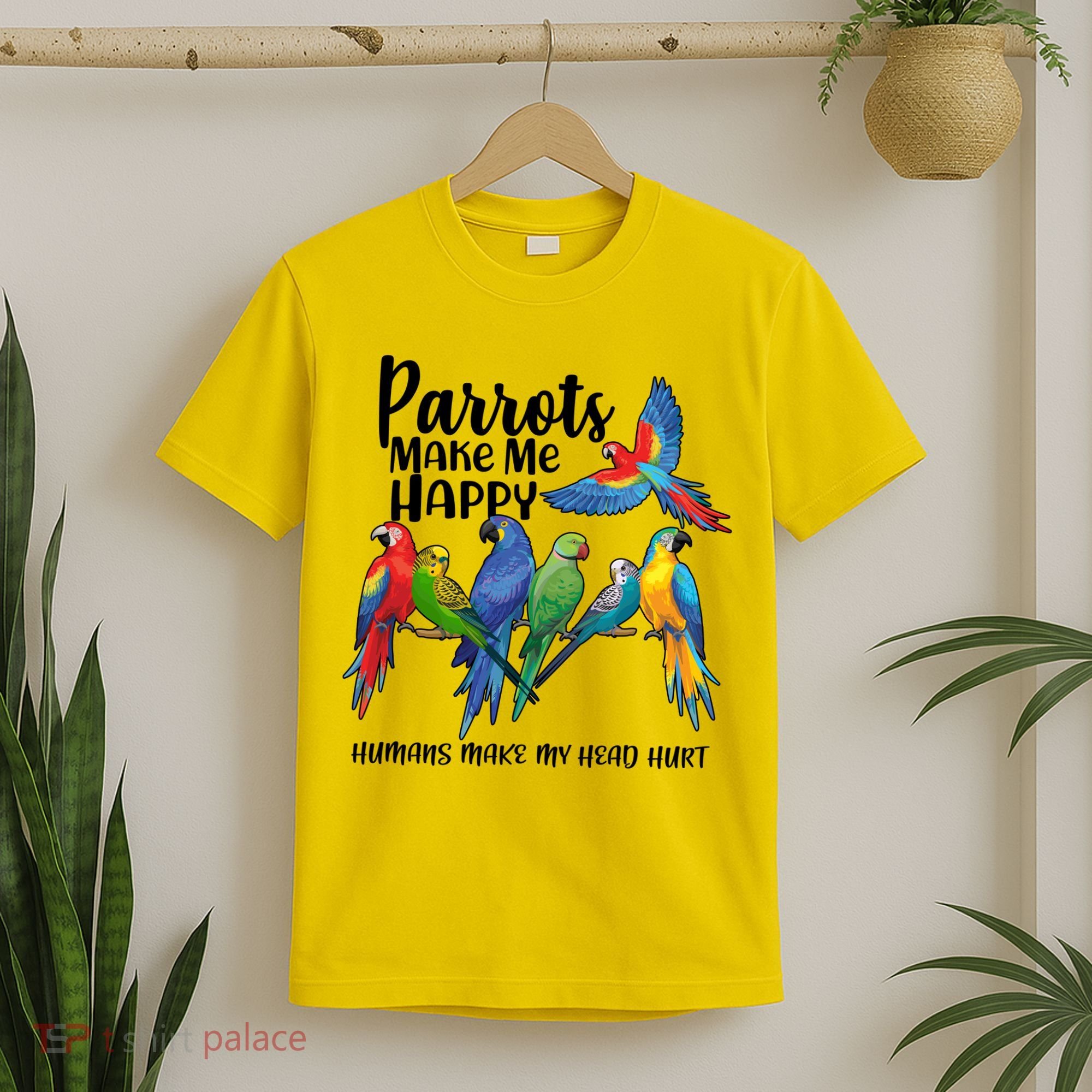 Parrots Make Me Happy Human Make My Head Hurt T-Shirt