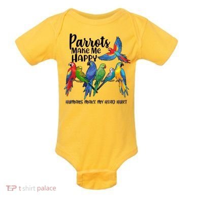 Parrots Make Me Happy Human Make My Head Hurt Baby Bodysuit