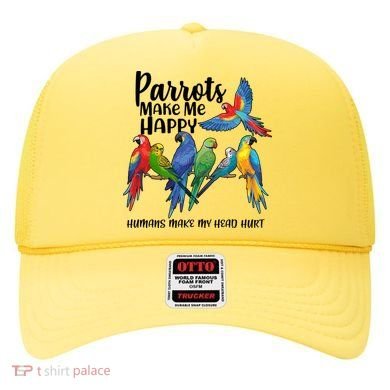 Parrots Make Me Happy Human Make My Head Hurt Hat
