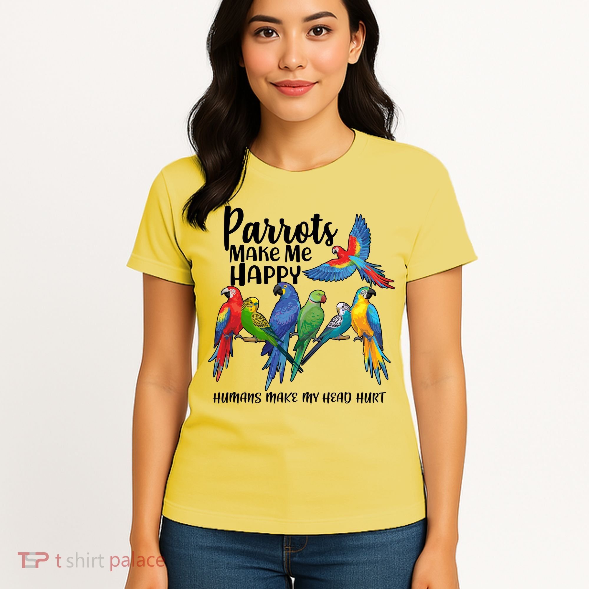 Parrots Make Me Happy Human Make My Head Hurt Women's T-Shirt