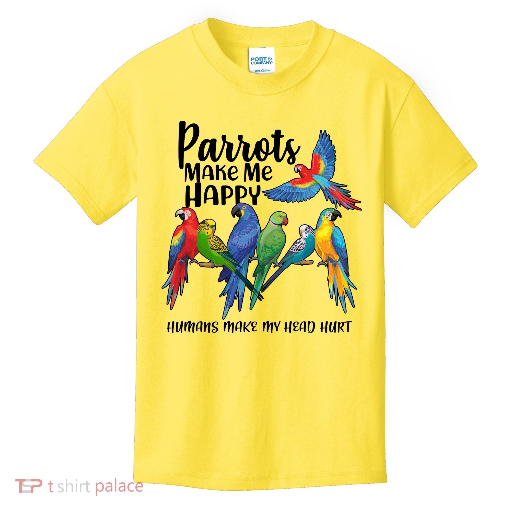 Parrots Make Me Happy Human Make My Head Hurt Kids T-Shirt