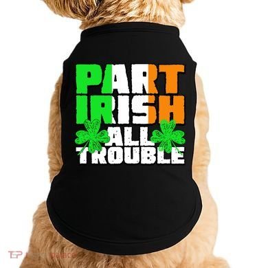 Part Irish All Trouble Doggie Tank