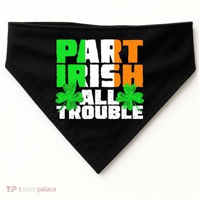Part Irish All Trouble USA-Made Doggie Bandana