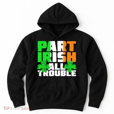 Part Irish All Trouble Hoodie