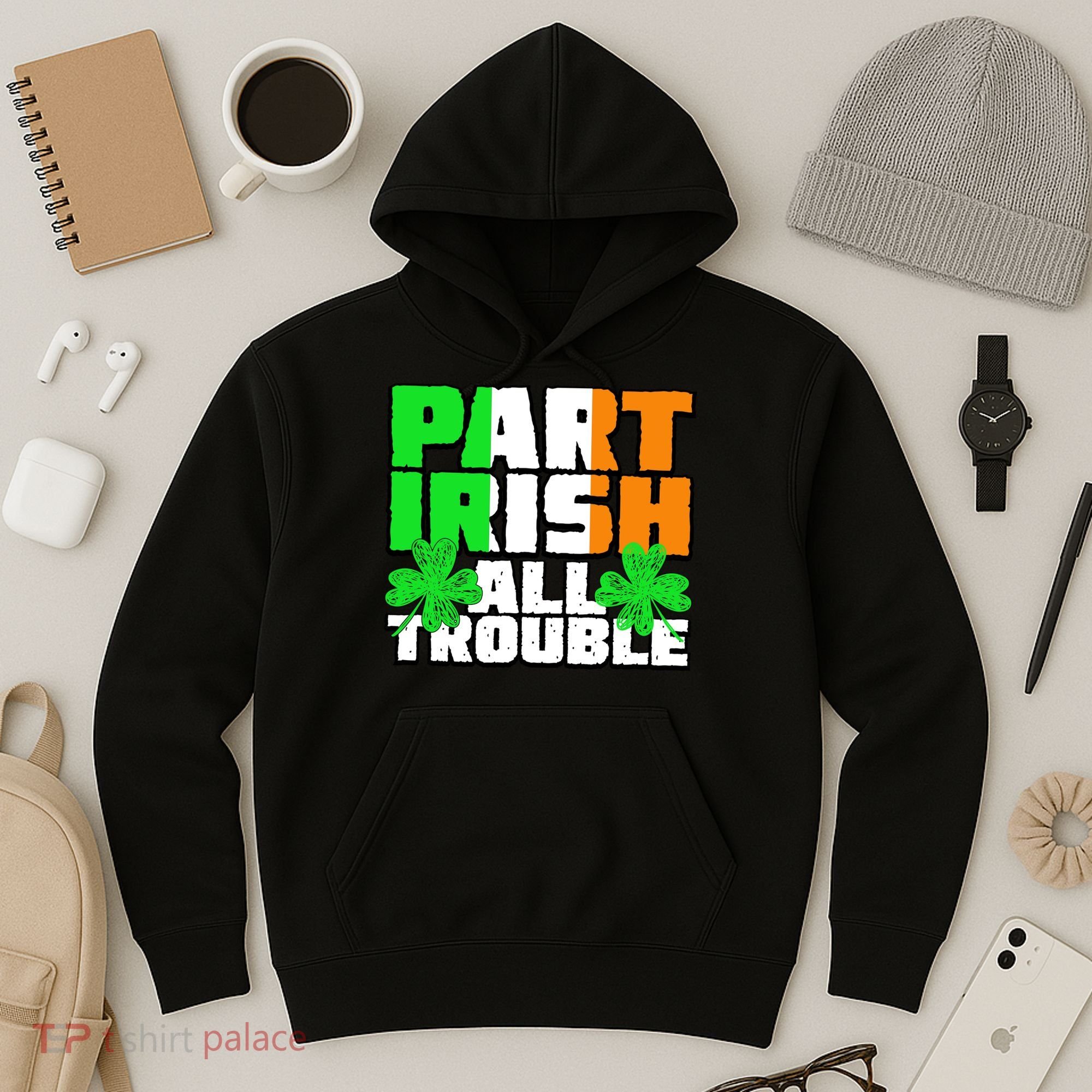 Part Irish All Trouble Hoodie