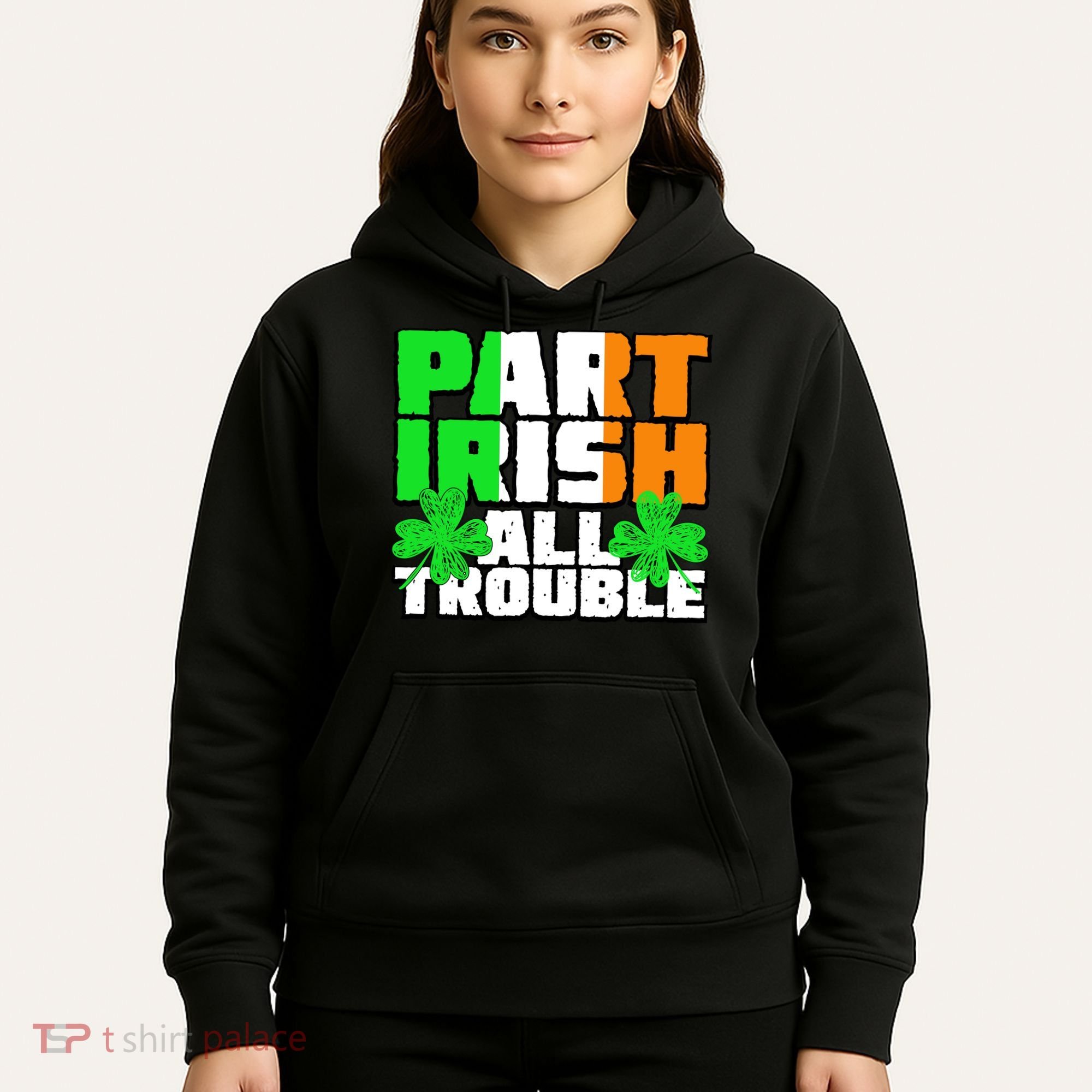 Part Irish All Trouble Hoodie