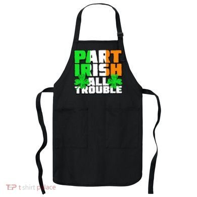 Part Irish All Trouble Apron