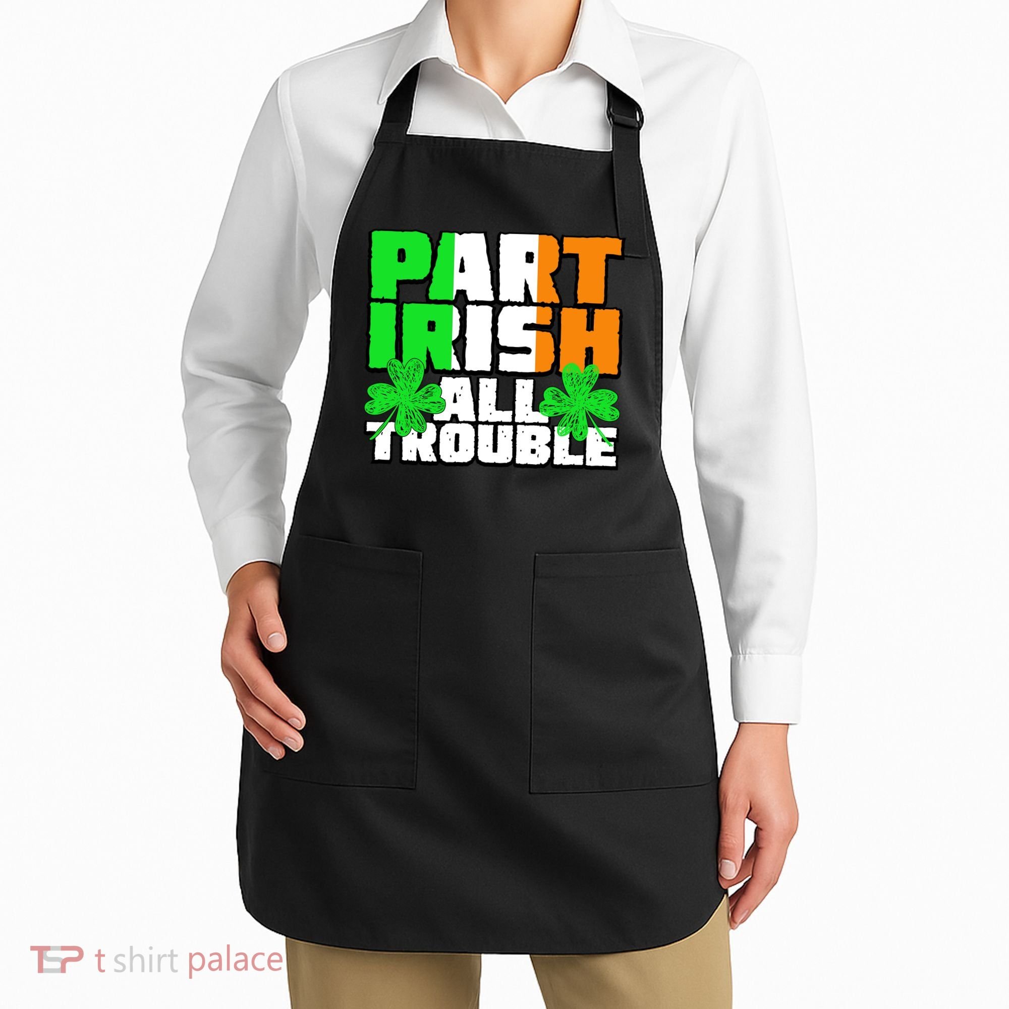 Part Irish All Trouble Apron