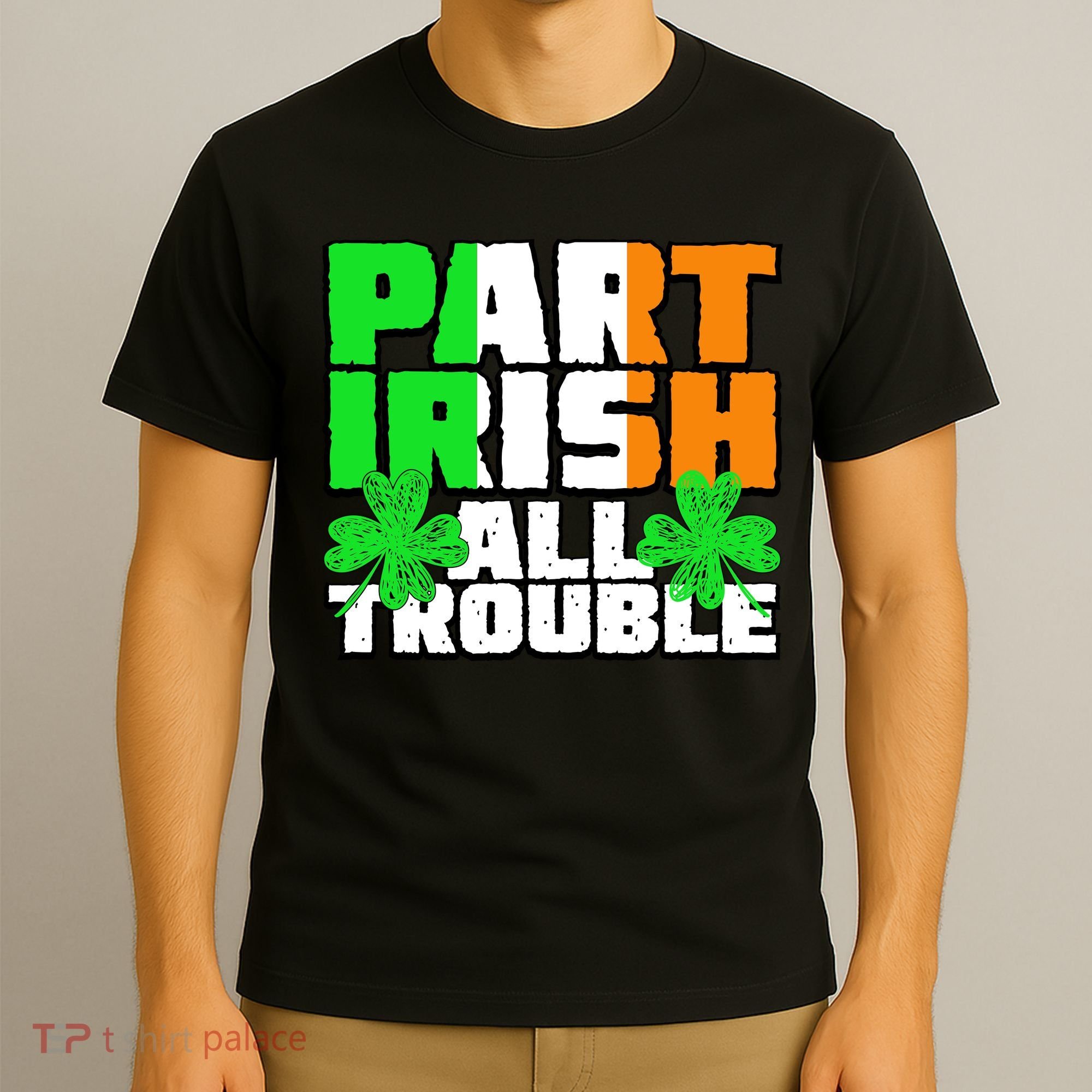 Part Irish All Trouble T-Shirt
