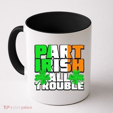 Part Irish All Trouble Coffee Mug