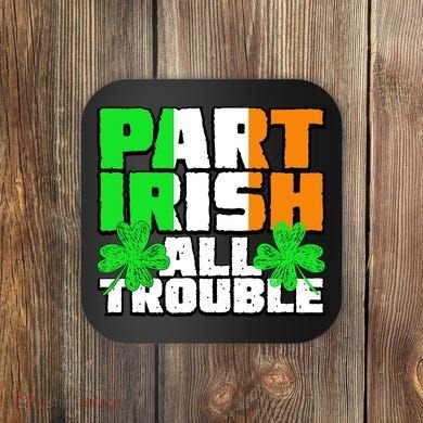 Part Irish All Trouble Coaster