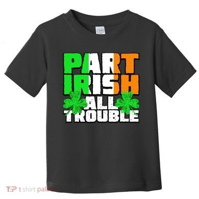 Part Irish All Trouble Toddler T-Shirt