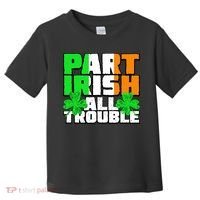 Part Irish All Trouble Toddler T-Shirt thumb 0