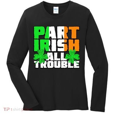 Part Irish All Trouble Women's Long Sleeve Shirt