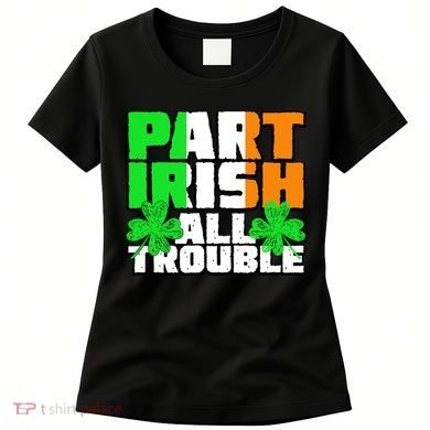 Part Irish All Trouble Women's T-Shirt