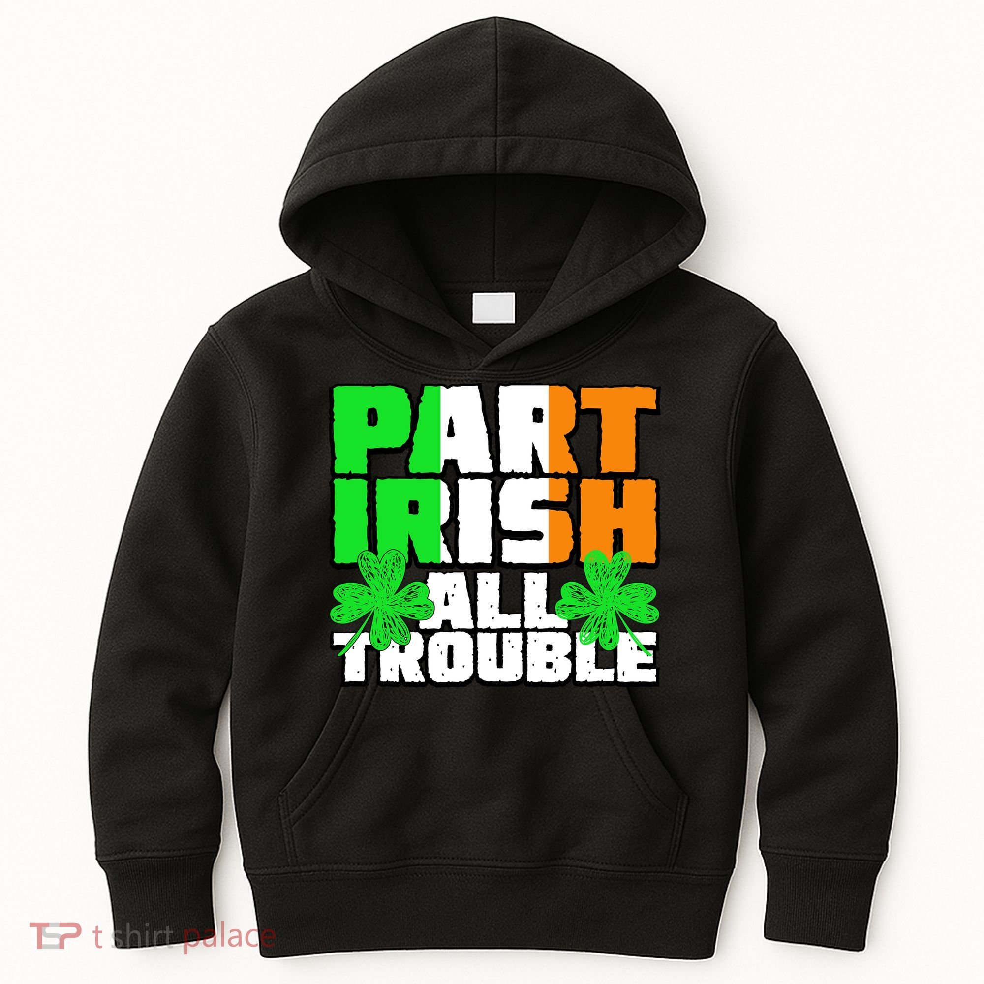 Part Irish All Trouble Kids Hoodie