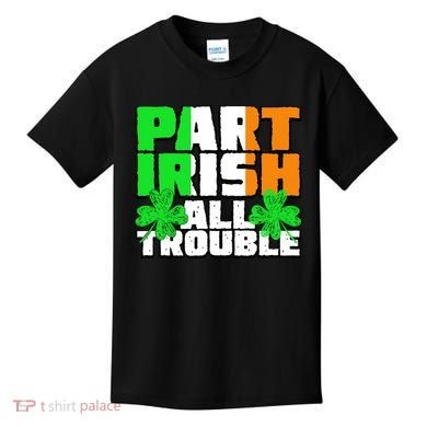 Part Irish All Trouble Kids T-Shirt