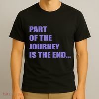Part Of The Journey Is The End Movie Quote T-Shirt thumb 3