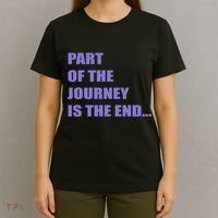 Part Of The Journey Is The End Movie Quote T-Shirt thumb 4