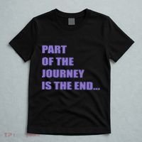 Part Of The Journey Is The End Movie Quote T-Shirt thumb 5