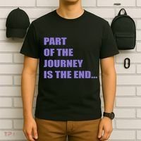 Part Of The Journey Is The End Movie Quote T-Shirt thumb 6