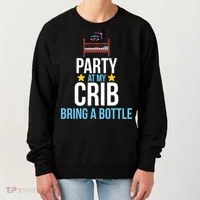 Party At My Crib Bring A Bottle Women's Sweatshirt thumb 0