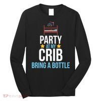 Party At My Crib Bring A Bottle Long Sleeve Shirt thumb 0