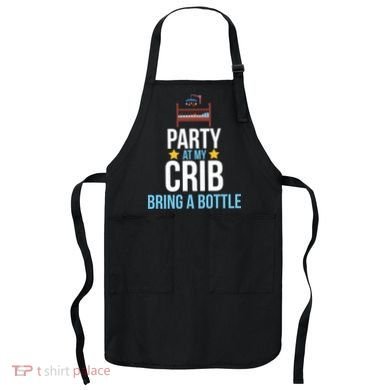 Party At My Crib Bring A Bottle Apron