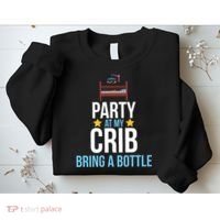 Party At My Crib Bring A Bottle Sweatshirt thumb 2