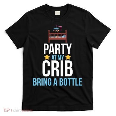 Party At My Crib Bring A Bottle T-Shirt