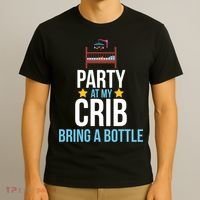 Party At My Crib Bring A Bottle T-Shirt thumb 3