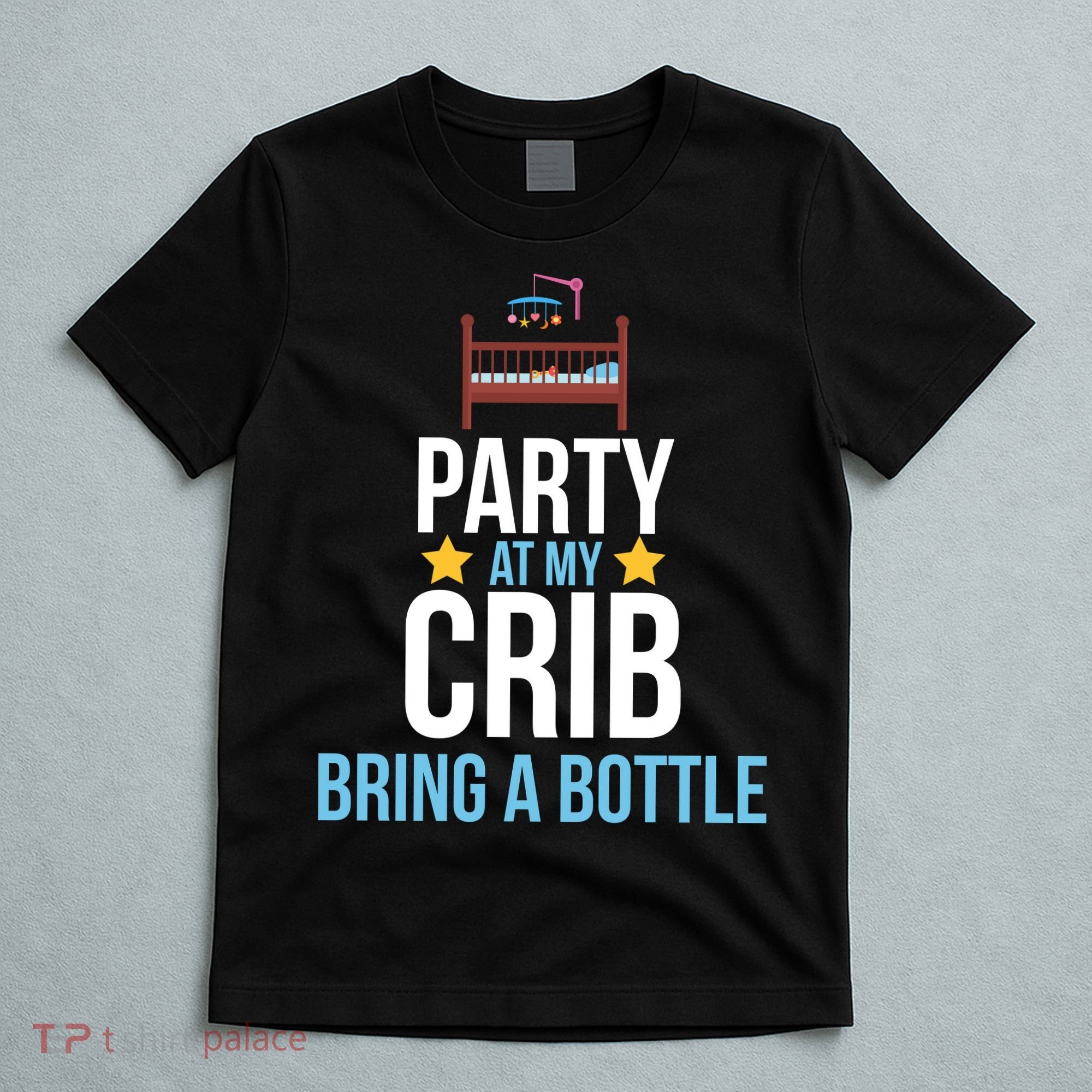 Party At My Crib Bring A Bottle T-Shirt