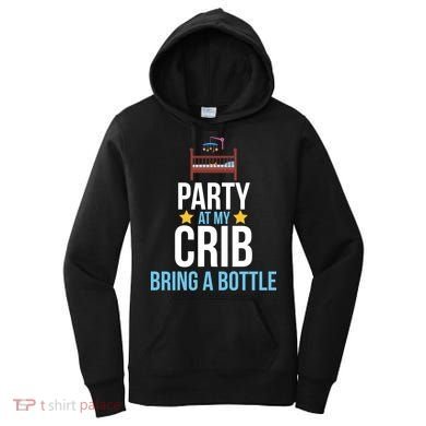 Party At My Crib Bring A Bottle Women's Hoodie