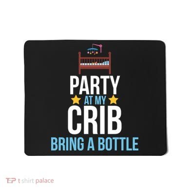 Party At My Crib Bring A Bottle Mousepad