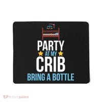 Party At My Crib Bring A Bottle Mousepad thumb 0